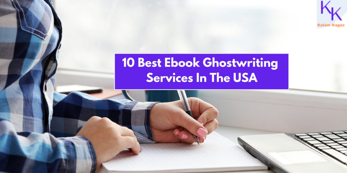 10 Best Ebook Ghostwriting Services in USA To Ensure You Make A Lasting Impression