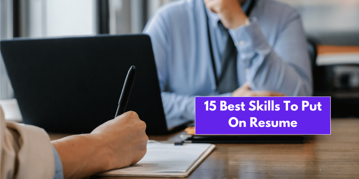 15 Best Skills To Put On A Resume For Freshers And Experienced