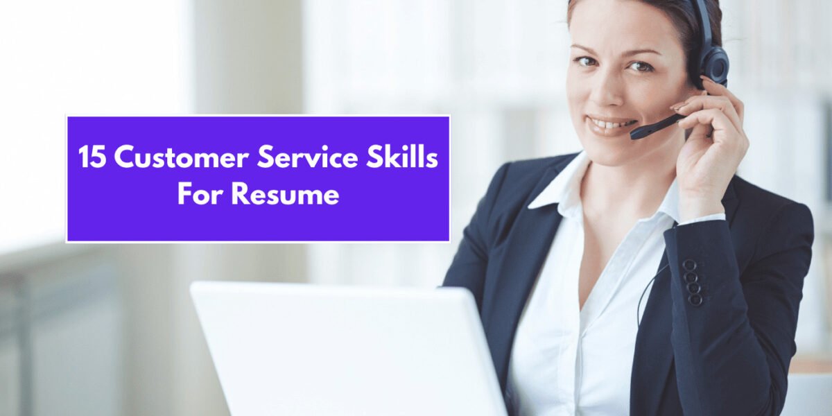 15 Most Demanding Customer Service Skills To Add In Your Resume