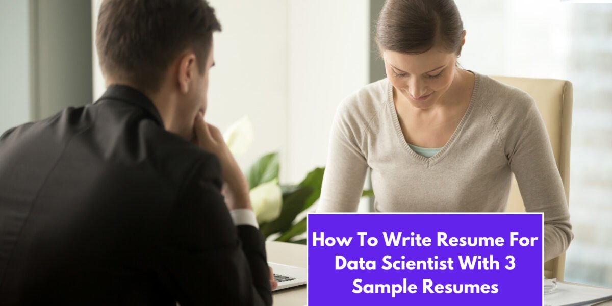 How To Write Resume For Data Scientist With 3 Sample Data Scientist Resumes