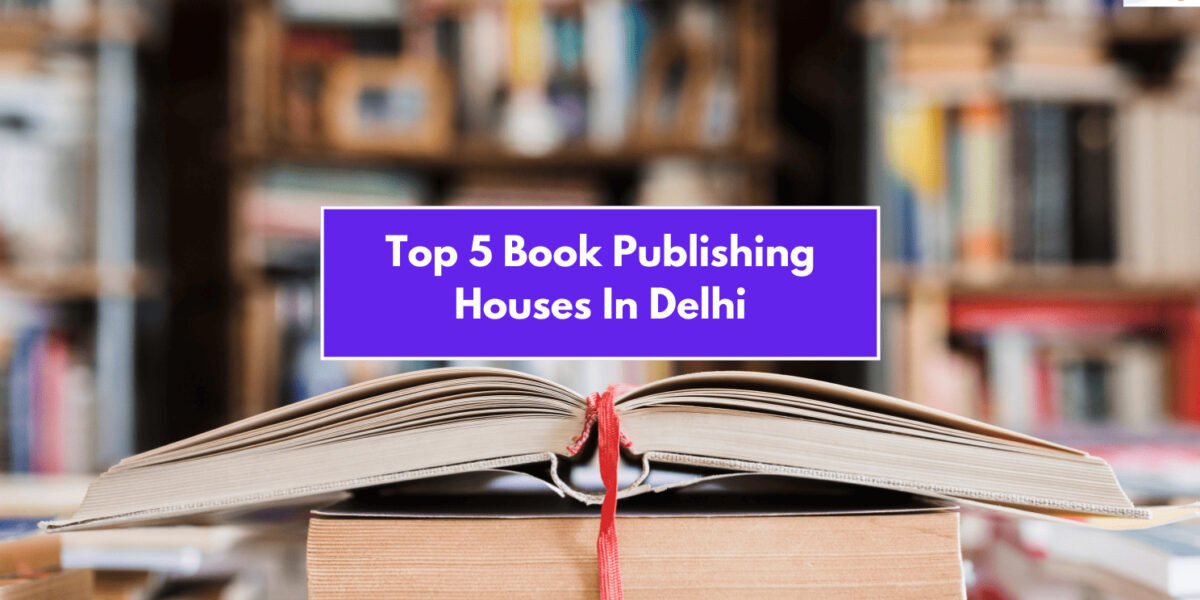 Top 5 Book Publishing Houses In Delhi