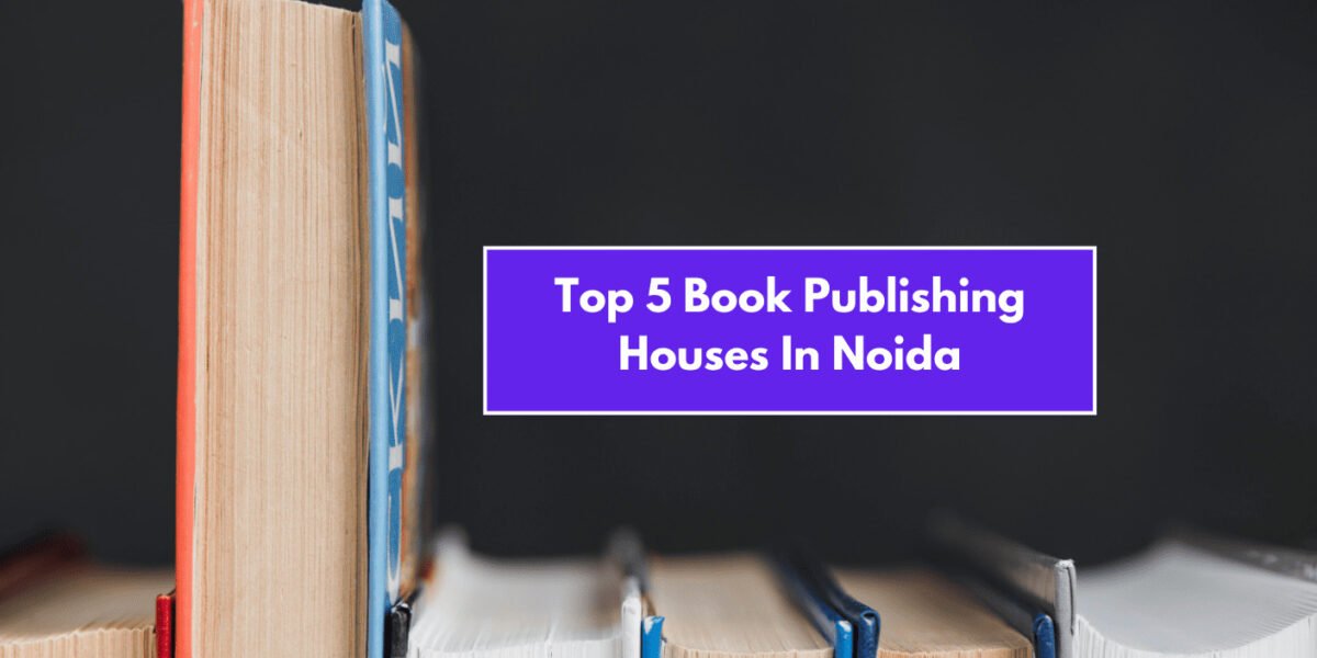 Top 5 Book Publishing Companies In Noida