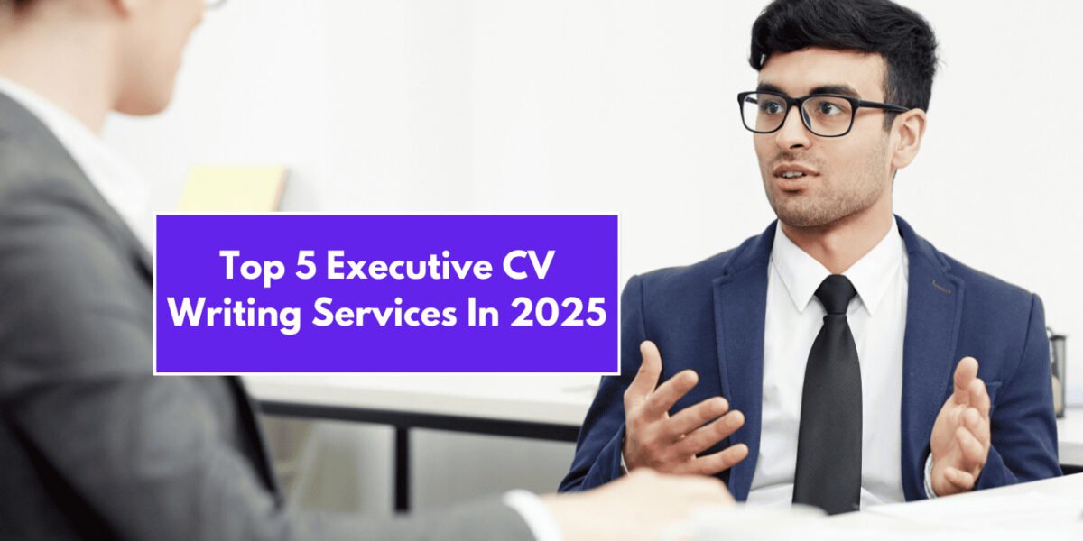 Top 5 Executive CV Writing Services In 2025