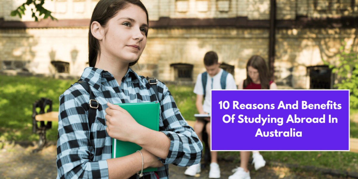 10 Reasons And Benefits Of Studying Abroad In Australia